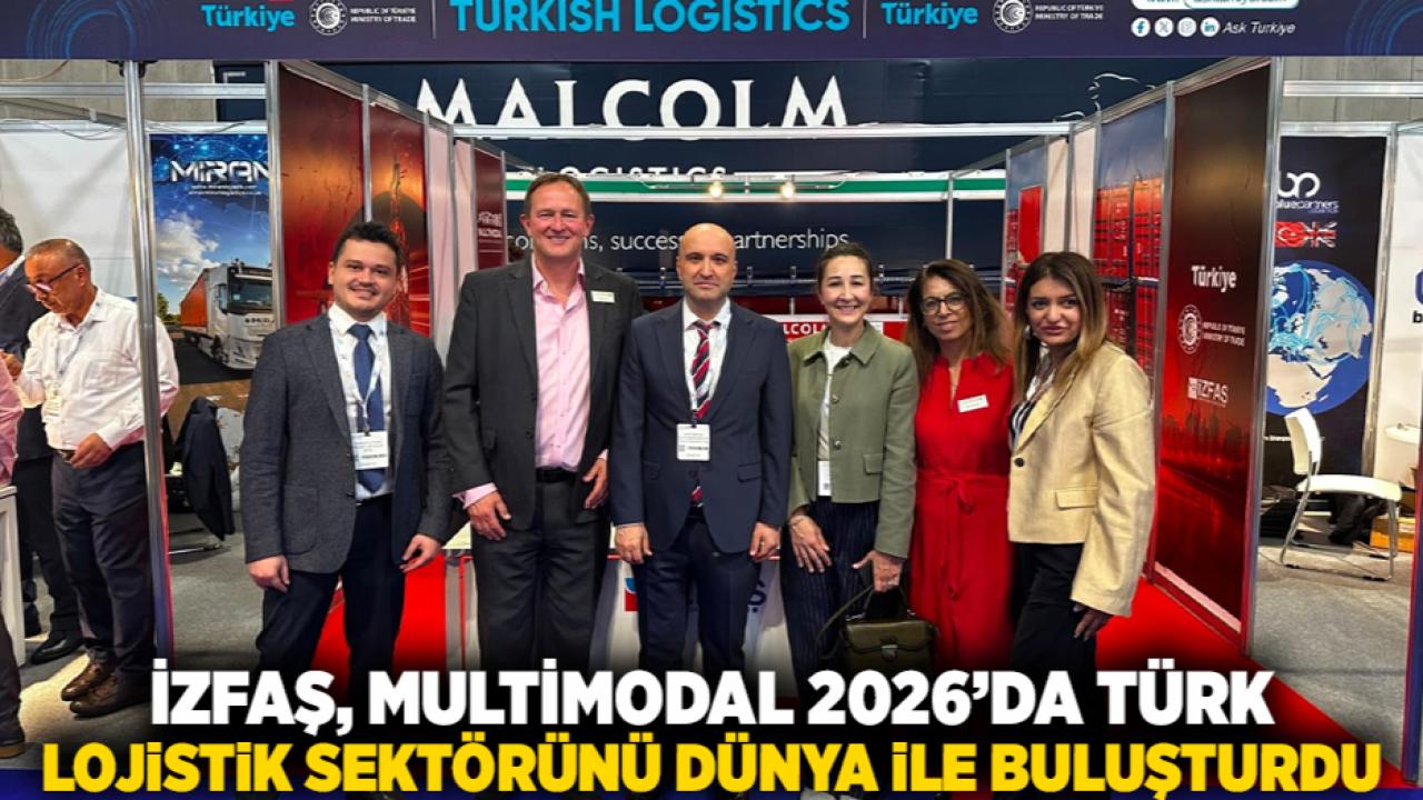 İZFAŞ, Multimodal 2026’da Türk lojistik sektörünü dünya ile buluşturdu