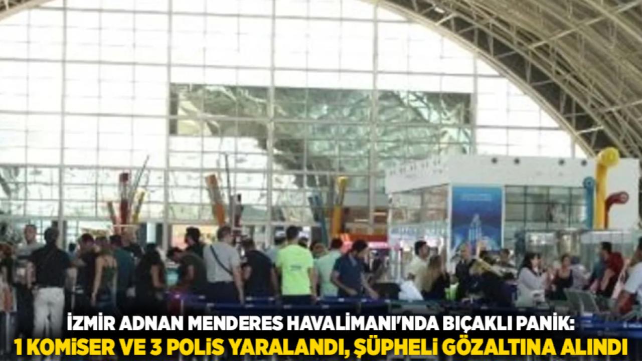 İzmir Adnan Menderes Havalimanı'nda Bıçaklı Panik: 1 Komiser ve 3 Polis Yaralandı, Şüpheli Gözaltına Alındı
