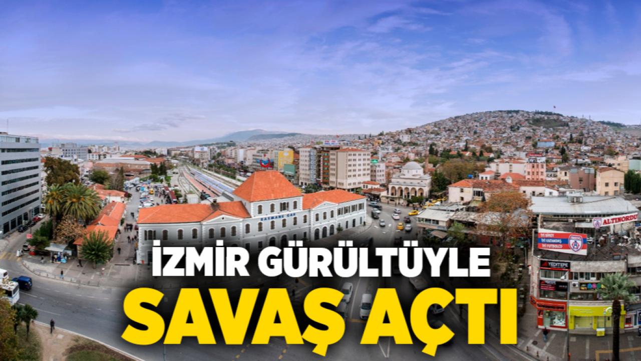 İzmir gürültüyle savaş açtı