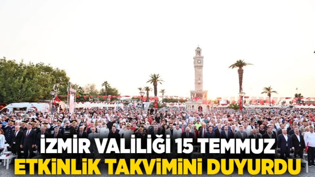 İzmir Valiliği 15 Temmuz Etkinlik Takvimini Duyurdu