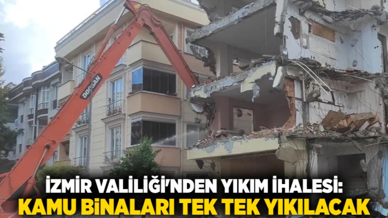 İzmir Valiliği'nden Yıkım İhalesi: Kamu Binaları Tek Tek Yıkılacak