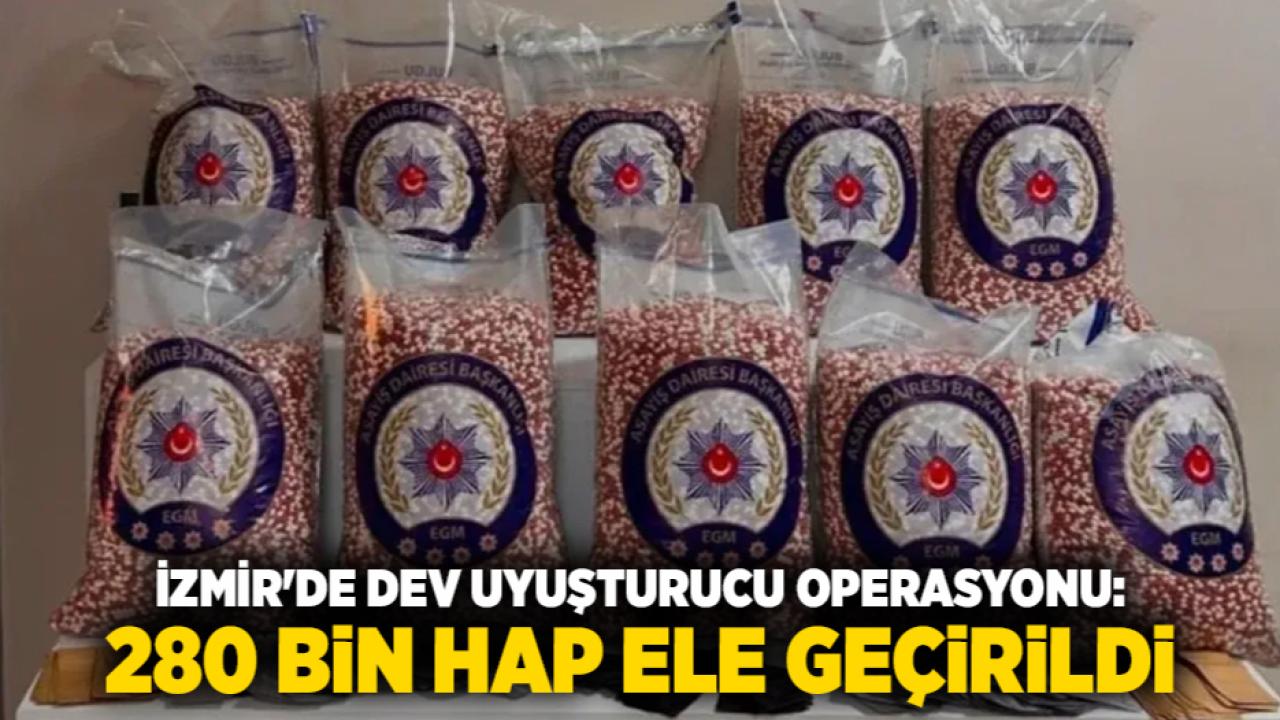 İzmir'de Dev Uyuşturucu Operasyonu: 280 Bin Hap Ele Geçirildi