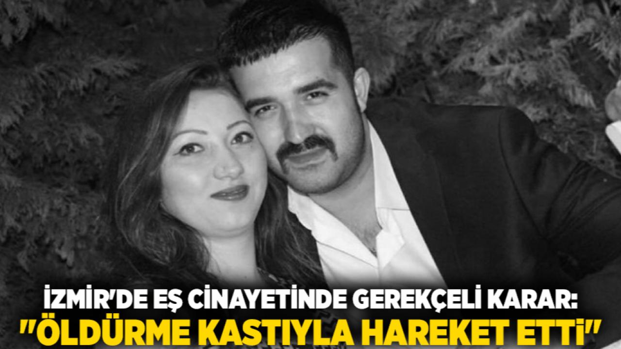 İzmir'de Eş Cinayetinde Gerekçeli Karar: "Öldürme Kastıyla Hareket Etti"