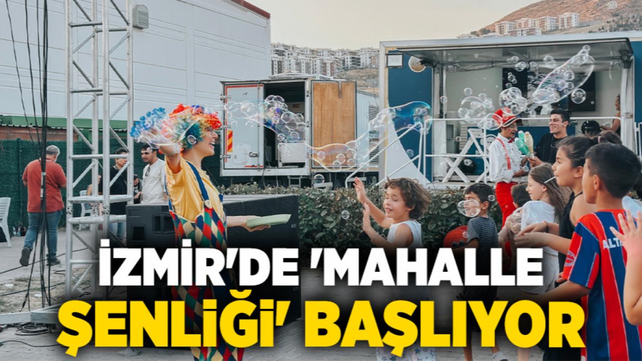 İzmir'de 'Mahalle Şenliği' başlıyor
