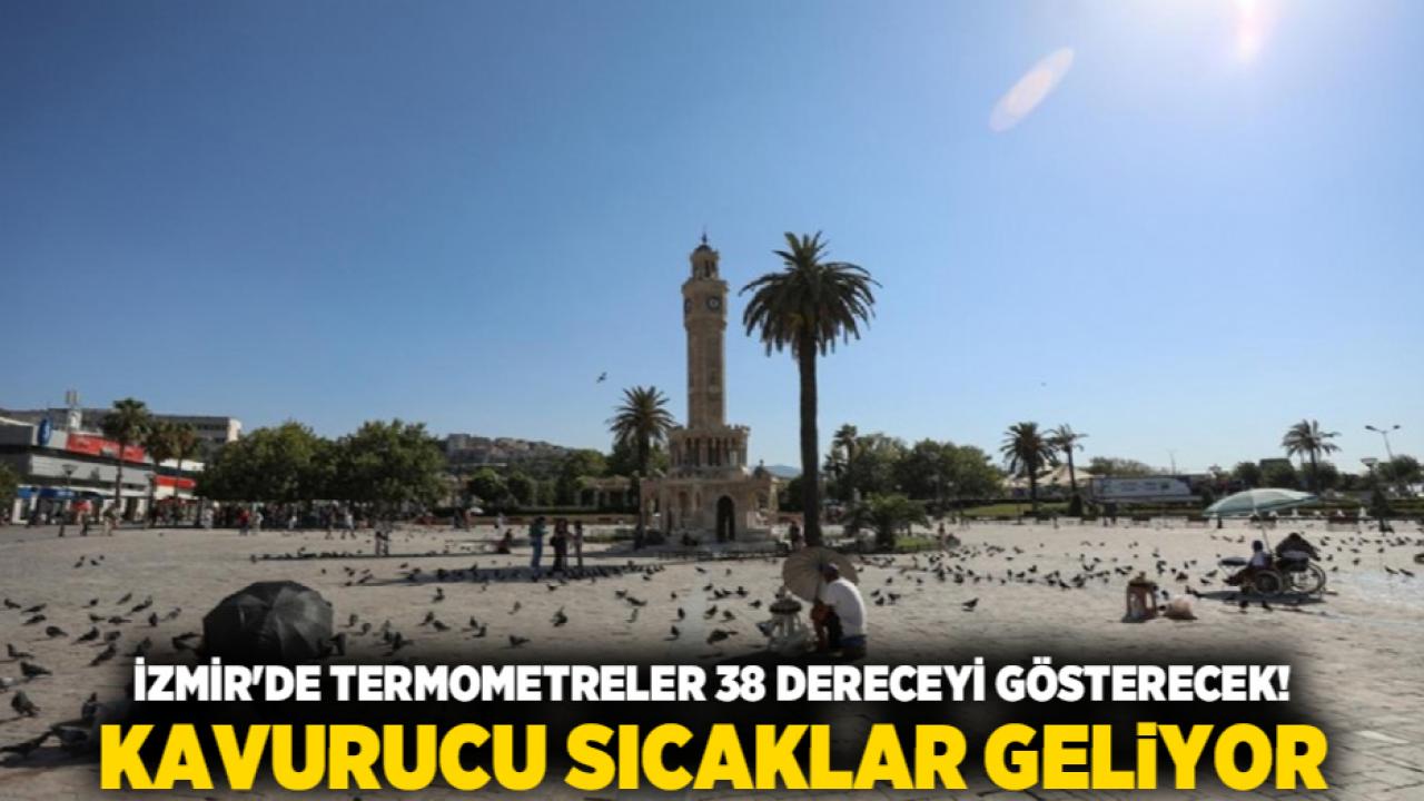 İzmir'de Termometreler 38 Dereceyi Gösterecek! Kavurucu Sıcaklar Geliyor