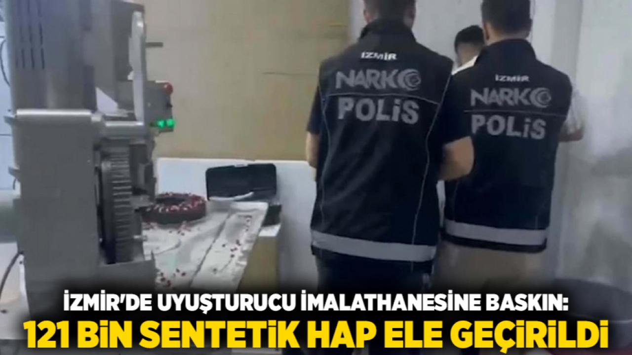 İzmir'de Uyuşturucu İmalathanesine Baskın: 121 Bin Sentetik Hap Ele Geçirildi