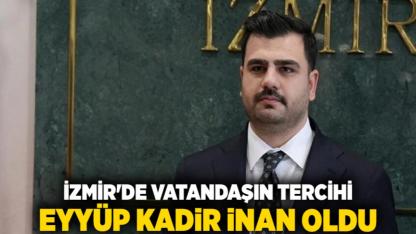 İzmir'de Vatandaşın Tercihi Eyyüp Kadir İnan Oldu