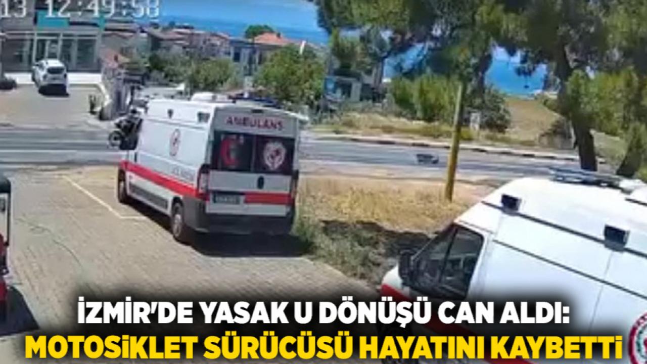 İzmir'de Yasak U Dönüşü Can Aldı: Motosiklet Sürücüsü Hayatını Kaybetti