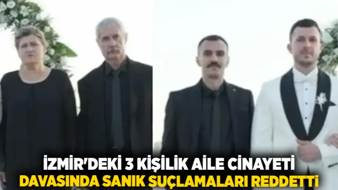 İzmir'deki 3 Kişilik Aile Cinayeti Davasında Sanık Suçlamaları Reddetti