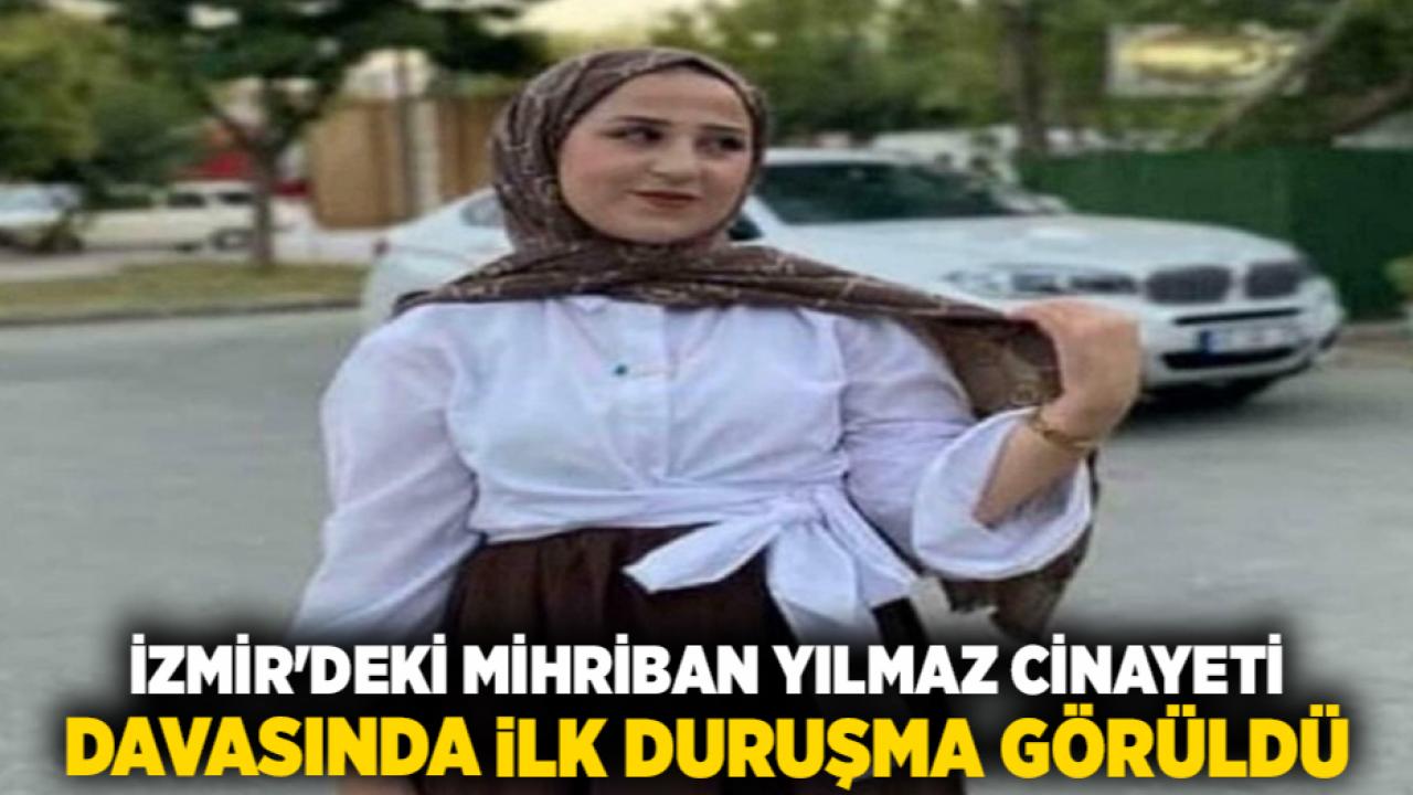 İzmir'deki Mihriban Yılmaz Cinayeti Davasında İlk Duruşma Görüldü