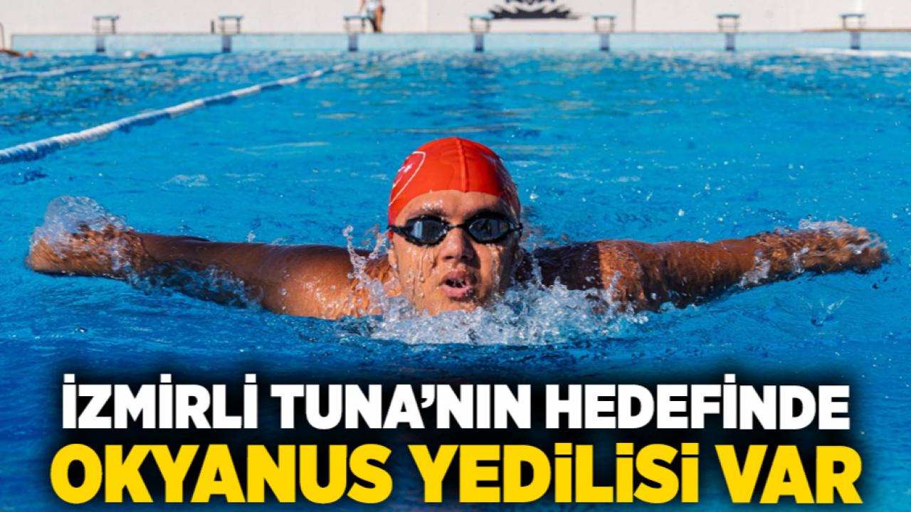 İzmirli Tuna’nın hedefinde Okyanus Yedilisi var