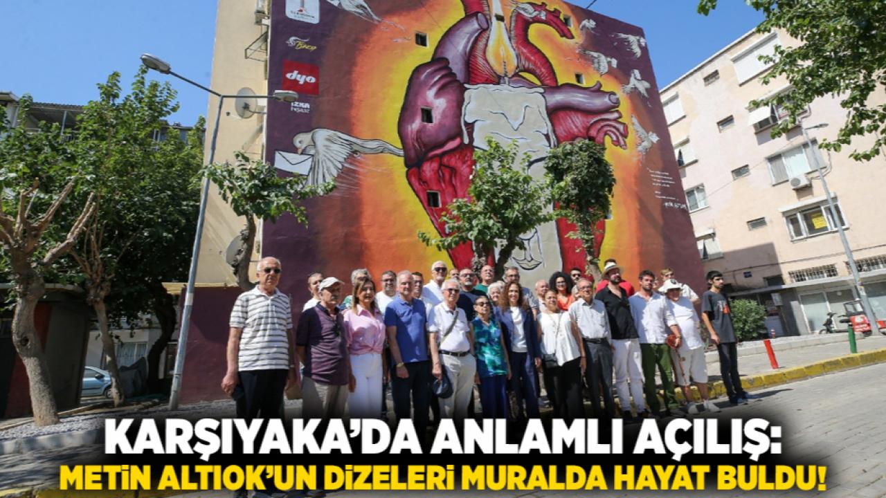 Karşıyaka’da anlamlı açılış: Metin Altıok’un dizeleri muralda hayat buldu!