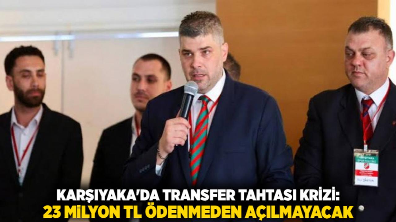 Karşıyaka'da Transfer Tahtası Krizi: 23 Milyon TL Ödenmeden Açılmayacak