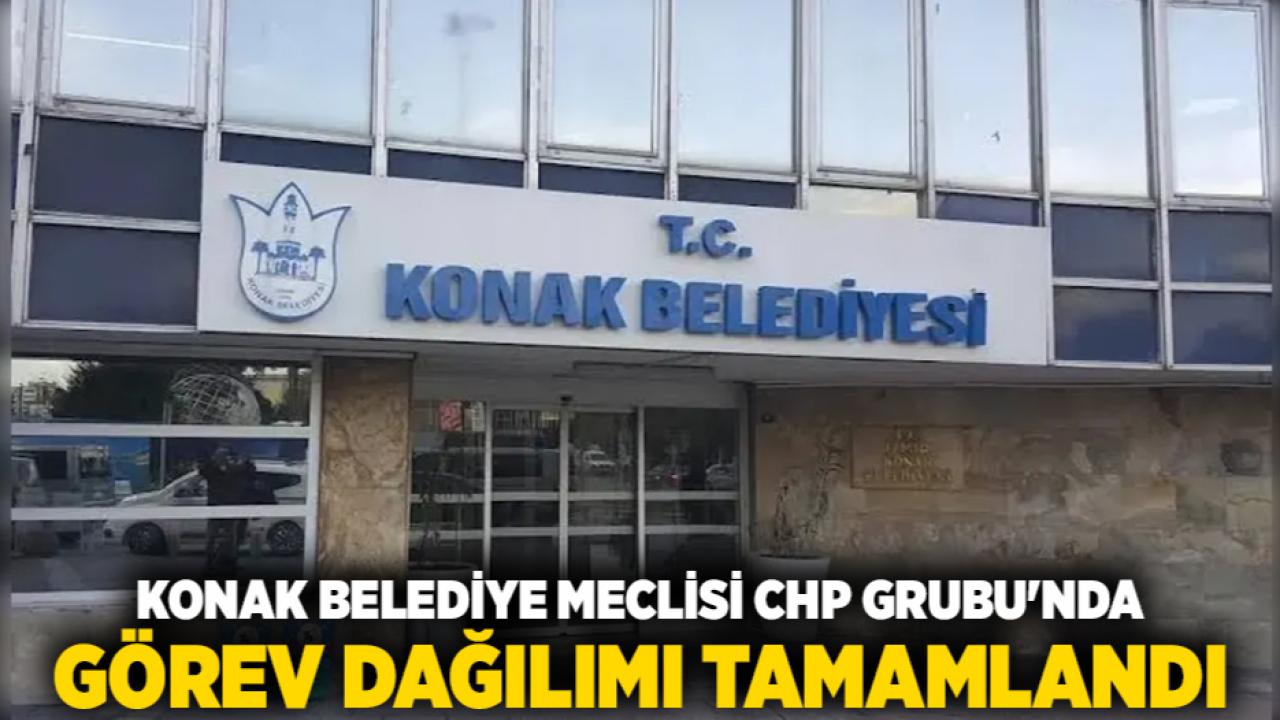 Konak Belediye Meclisi CHP Grubu'nda görev dağılımı tamamlandı