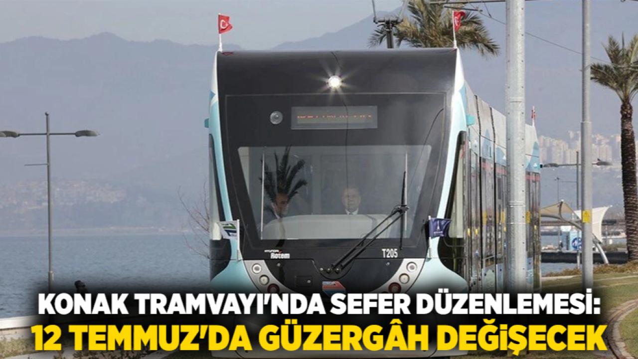 Konak Tramvayı'nda Sefer Düzenlemesi: 12 Temmuz'da Güzergâh Değişecek