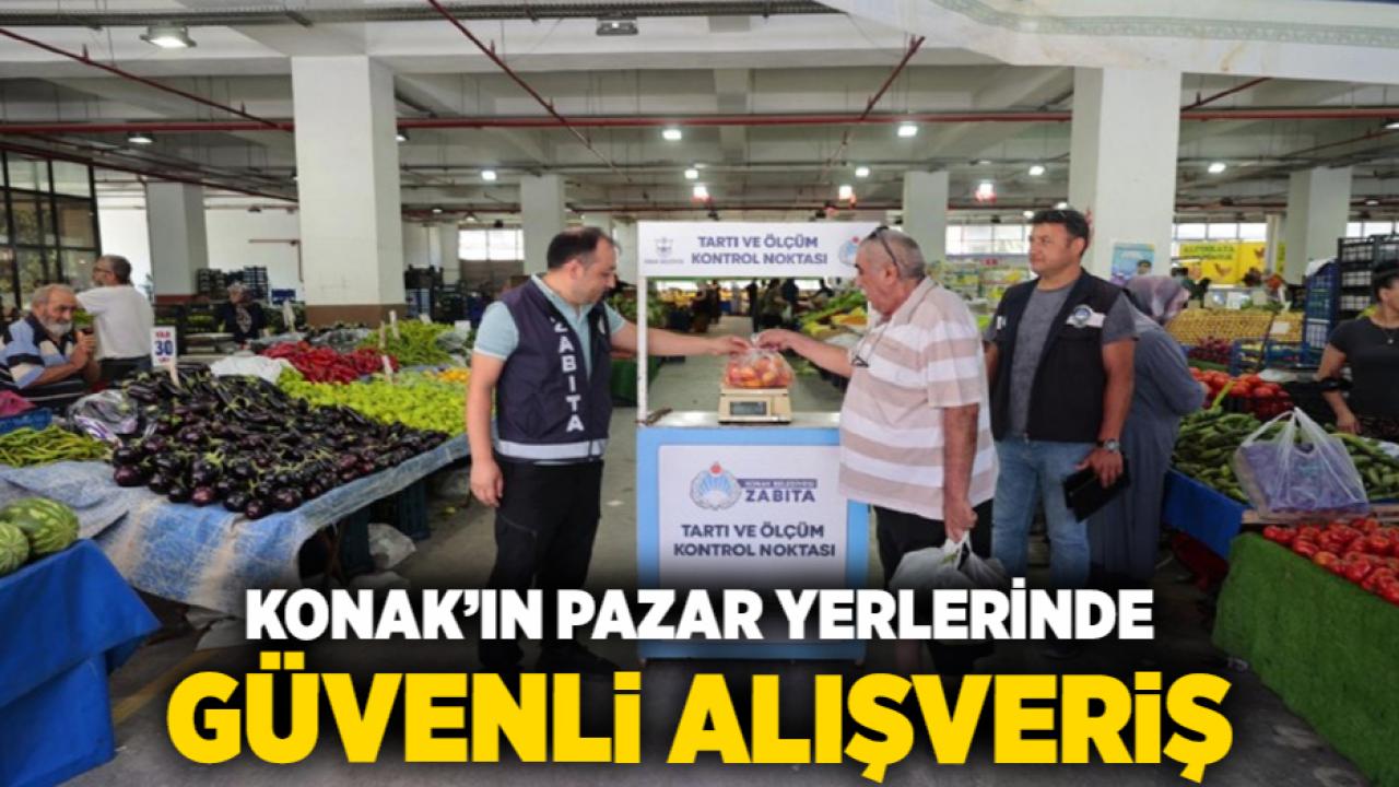 Konak’ın pazar yerlerinde güvenli alışveriş