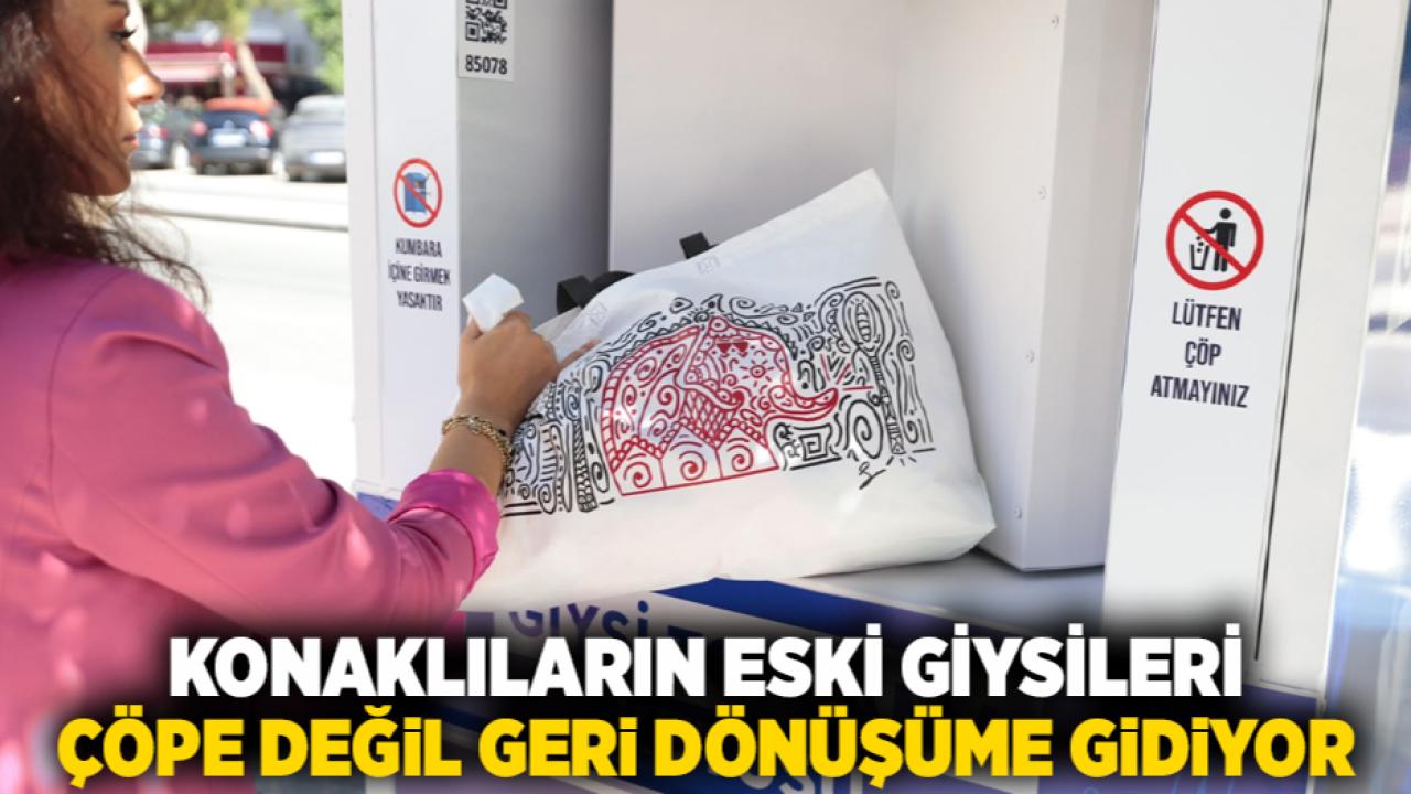 Konaklıların eski giysileri çöpe değil geri dönüşüme gidiyor