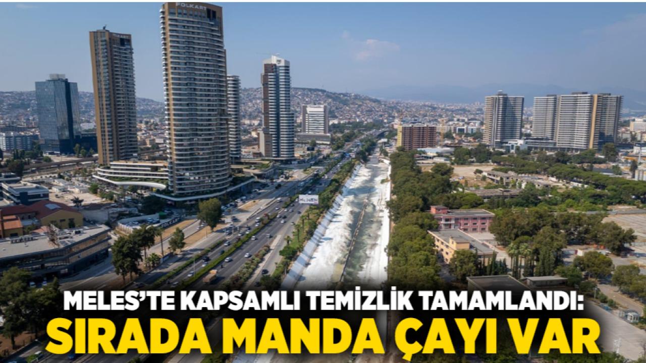 Meles’te kapsamlı temizlik tamamlandı: Sırada Manda Çayı var