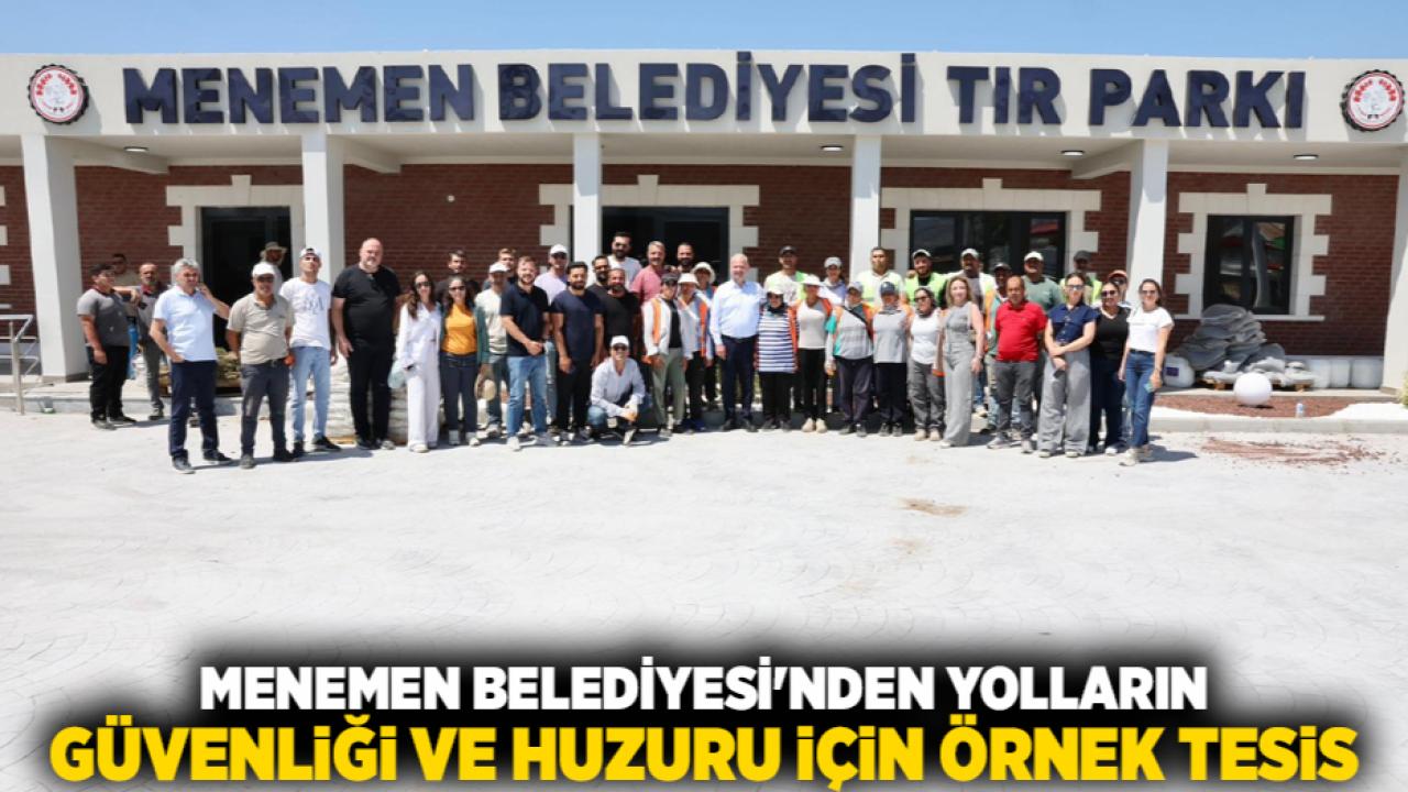 Menemen Belediyesi'nden yolların güvenliği ve huzuru için örnek tesis