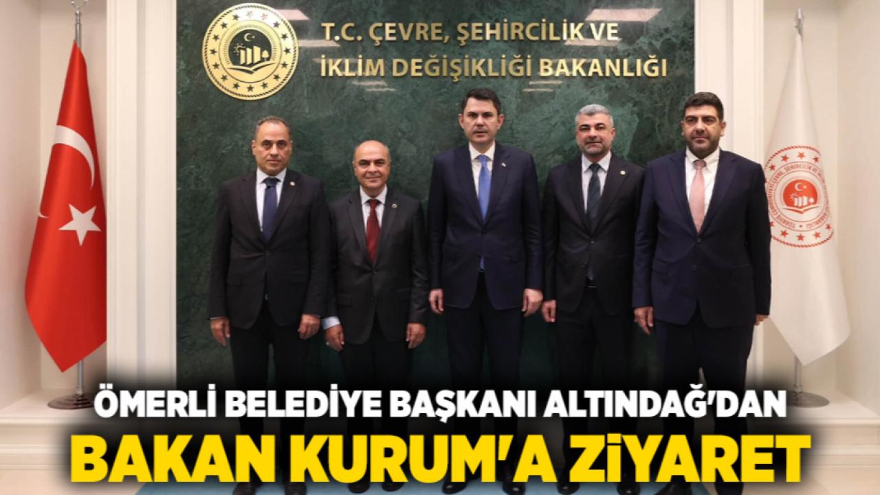 Ömerli Belediye Başkanı Altındağ'dan Bakan Kurum'a Ziyaret