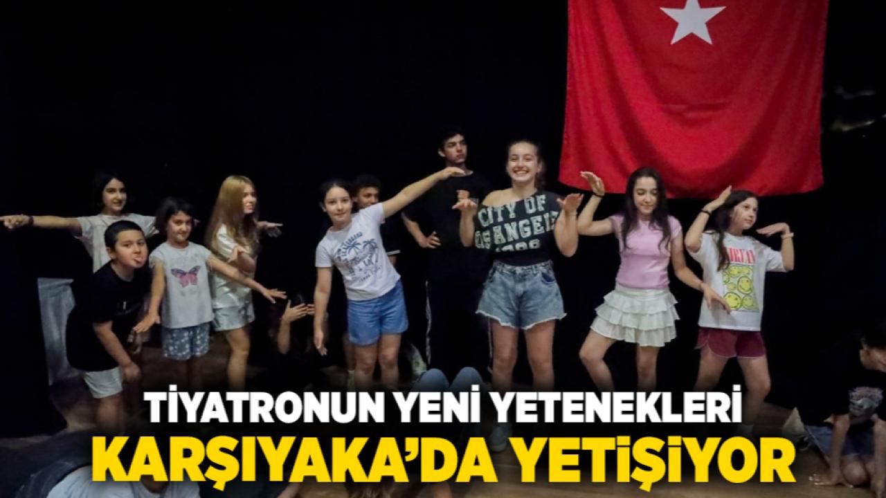 Tiyatronun yeni yetenekleri Karşıyaka’da yetişiyor