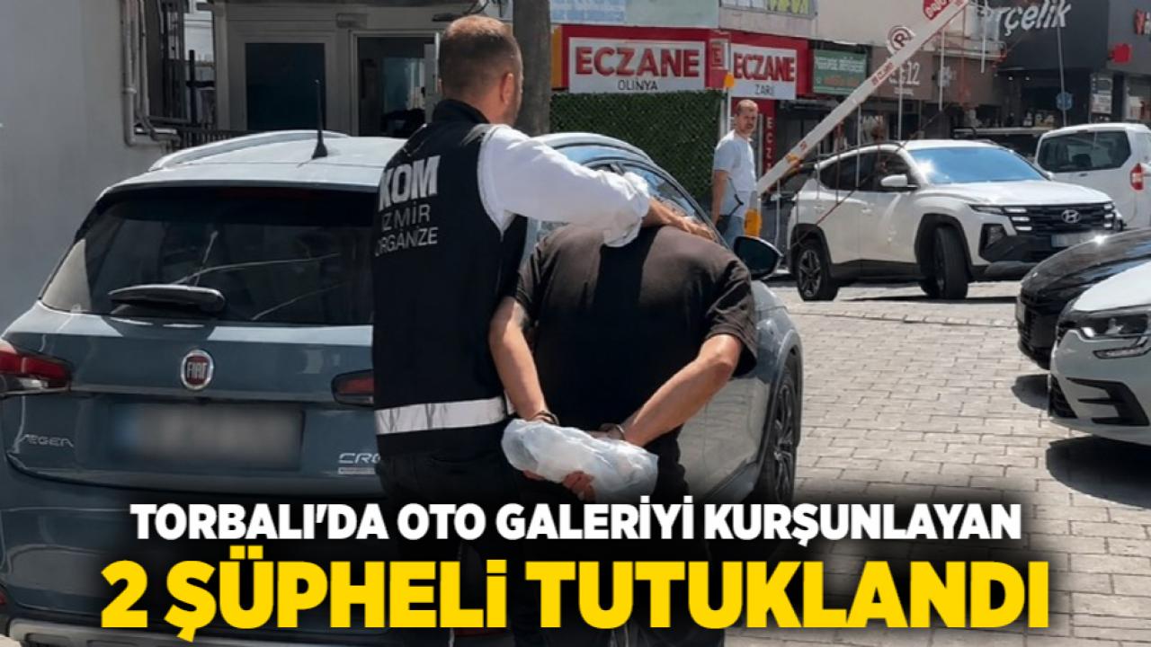 Torbalı'da Oto Galeriyi Kurşunlayan 2 Şüpheli Tutuklandı
