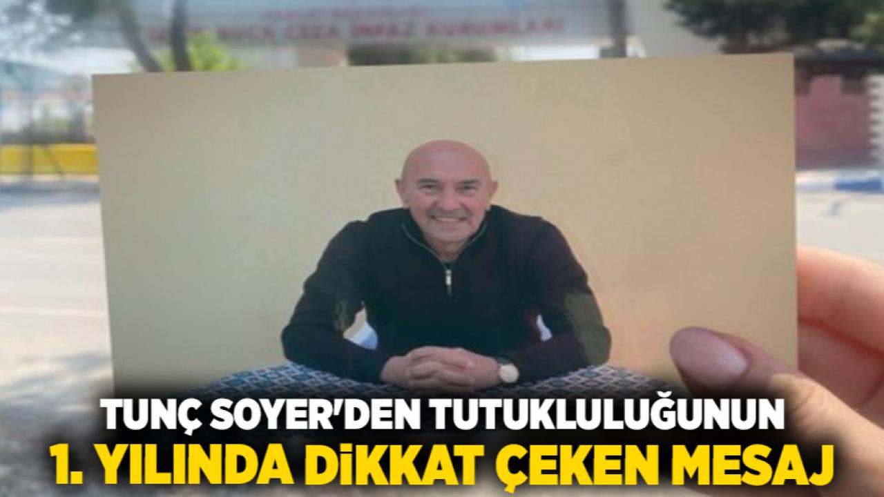 Tunç Soyer'den Tutukluluğunun 1. Yılında Dikkat Çeken Mesaj
