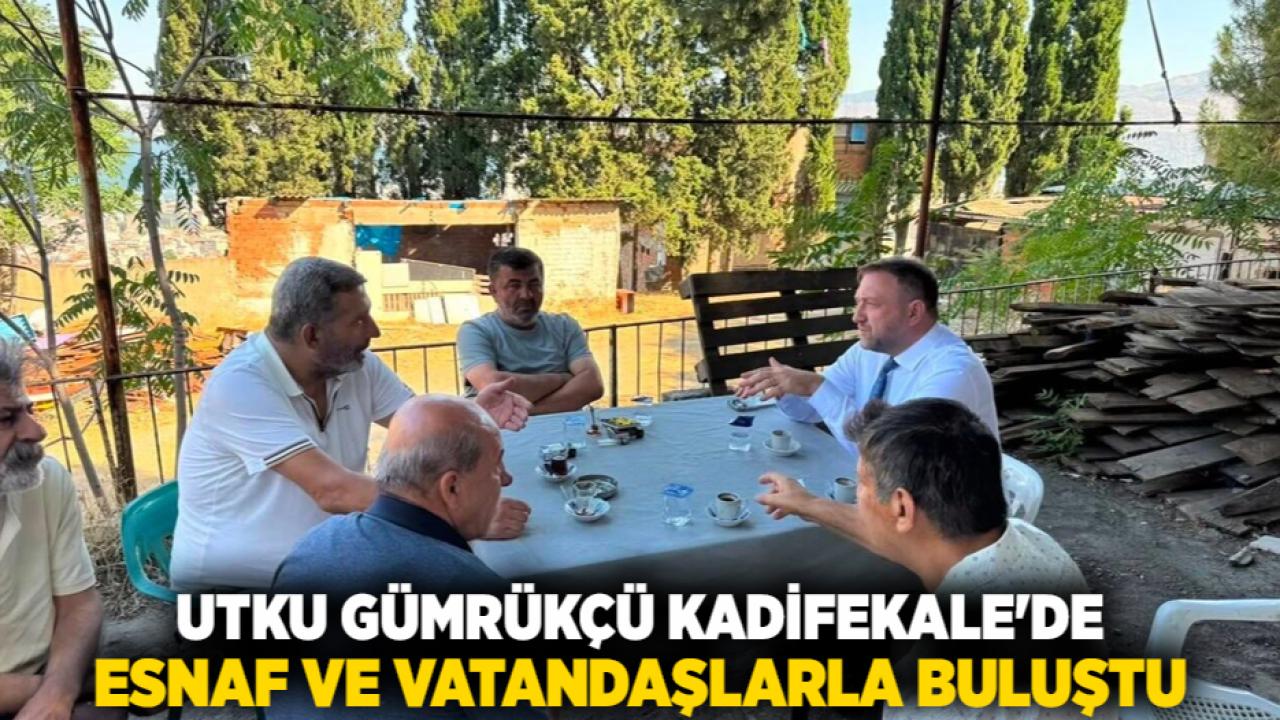 Utku Gümrükçü Kadifekale'de Esnaf ve Vatandaşlarla Buluştu