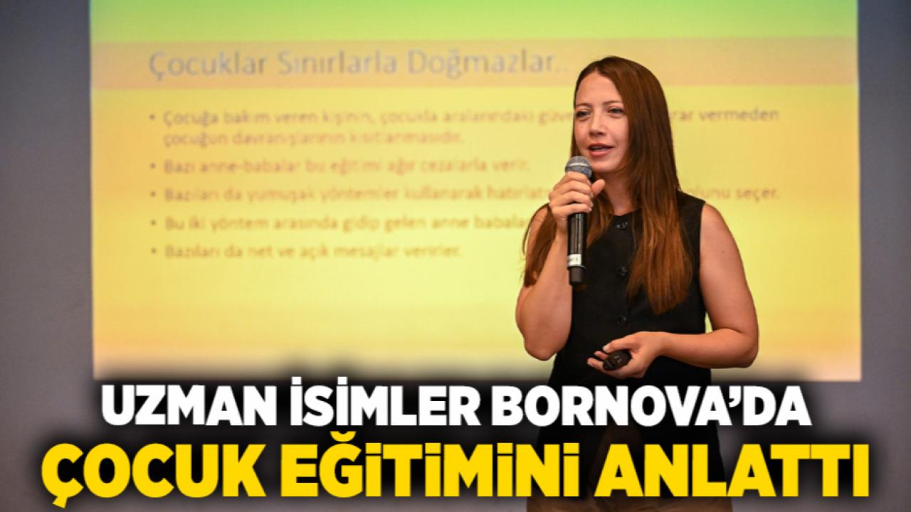 Uzman isimler Bornova’da çocuk eğitimini anlattı